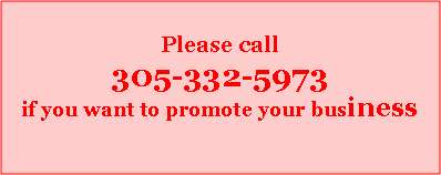 Text Box: Please call 305-332-5973if you want to promote your business